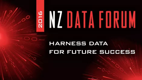 The 2016 NZ Data Forum - want to accelerate your strategy, productivity, capability and performance?
